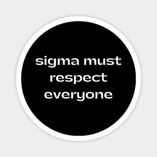 sigma must respect everyone Magnet